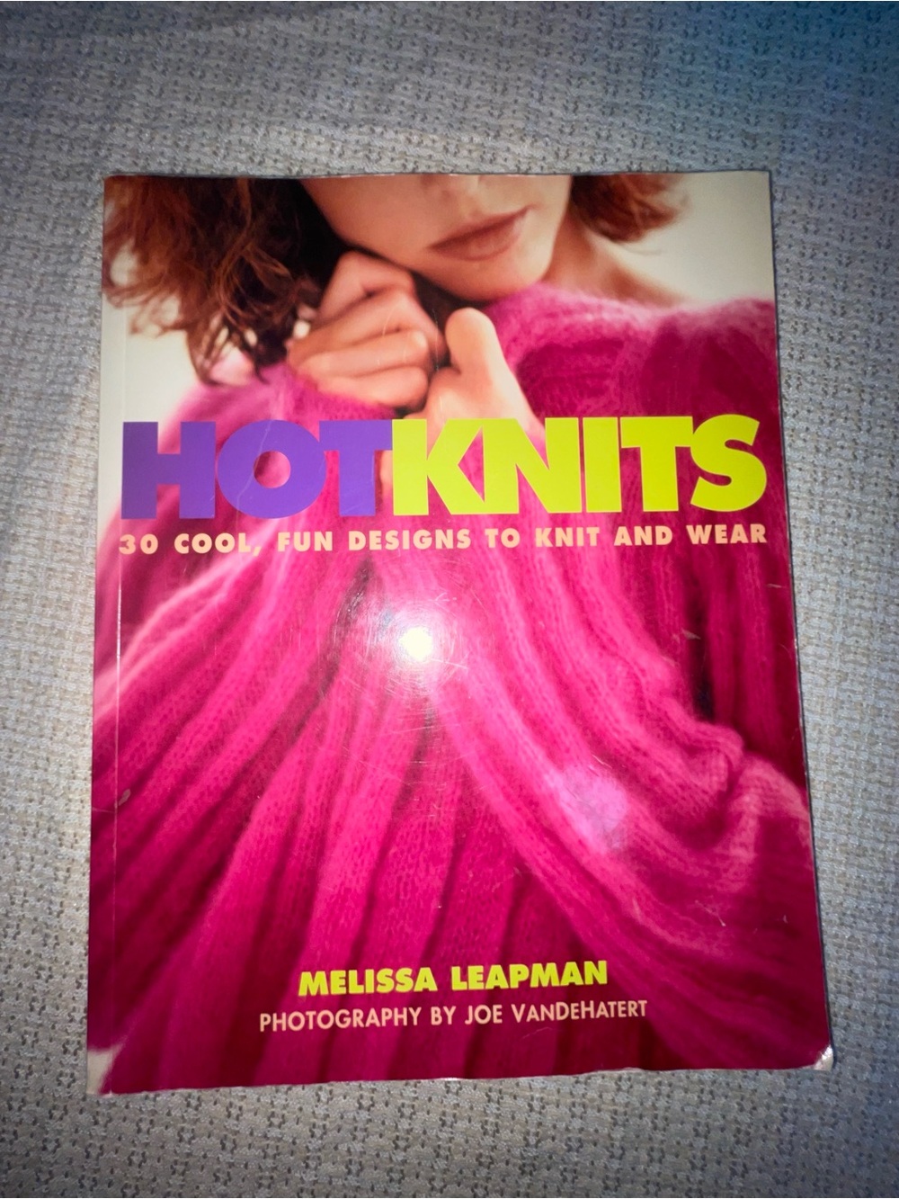 Hot Knits 30 Cool Fun Designs to Knit and Wear by Melissa Leadman